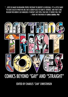 Anything that loves : comics beyond "gay" and "straight"