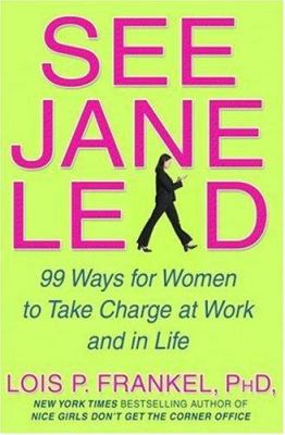 See Jane lead : 99 ways for women to take charge at work