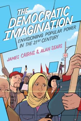 The democratic imagination : envisioning popular power in the twenty-first century