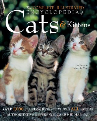 Complete illustrated encyclopedia of cats & kittens.