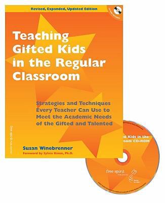Teaching gifted kids in the regular classroom : strategies and techniques every teacher can use to meet the academic needs of the gifted and talented