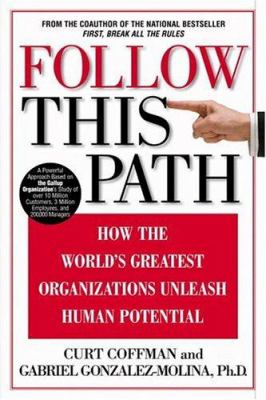 Follow this path : how the world's greatest organizations drive growth by unleashing human potential