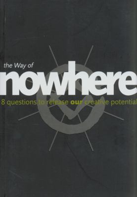 The way of nowhere : 8 questions to release our creative potential