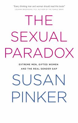 The sexual paradox : extreme men, gifted women and the real gender gap