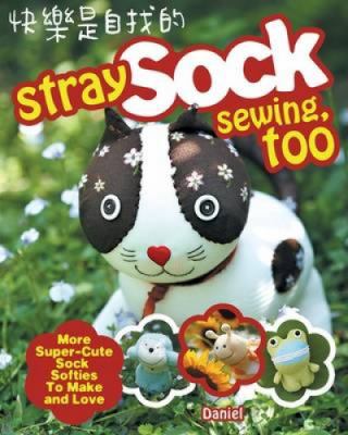 Stray sock sewing, too : more super-cute sock softies to make and love