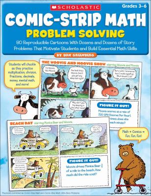 Comic-strip math problem solving : 80 reproducible cartoons with dozens and dozens of story problems that motivate students and build essential Math skills