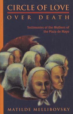 Circle of love over death : testimonies of the mothers of the Plaza de Mayo