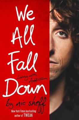 We all fall down : living with addiction