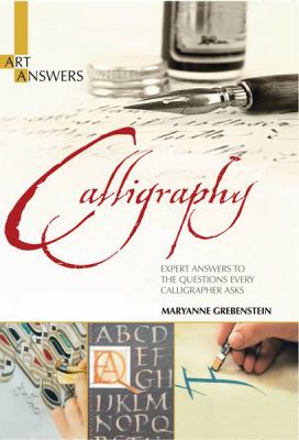 Calligraphy : expert answers to the questions every calligrapher asks