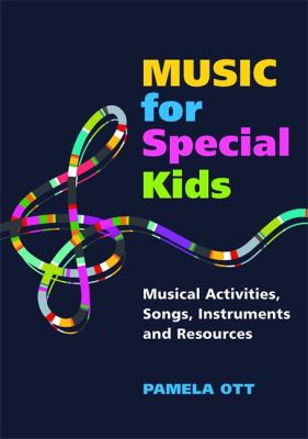 Music for special kids : musical activities, songs, instruments and resources