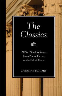 The classics : all you need to know, from Zeus's throne to the fall of Rome