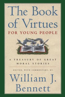 The book of virtues for young people : a treasury of great moral stories