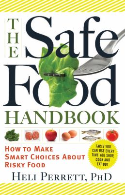 The safe food handbook : how to make smart choices about risky food