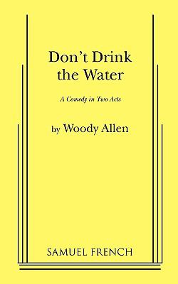 Don't drink the water : a comedy in two acts