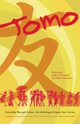 Tomo : friendship through fiction : an anthology of Japan teen stories