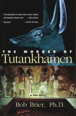 The murder of Tutankhamen : a true story