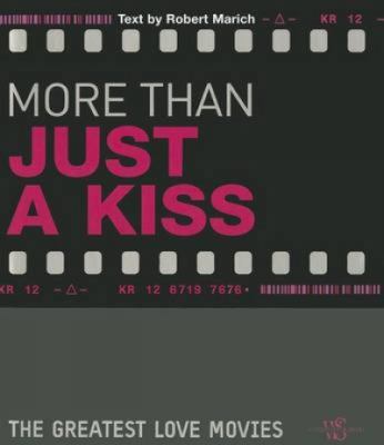 More than just a kiss : the greatest love movies