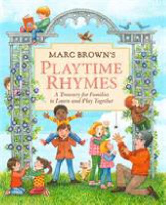 Marc Brown's playtime rhymes : a treasury for families to learn and play together