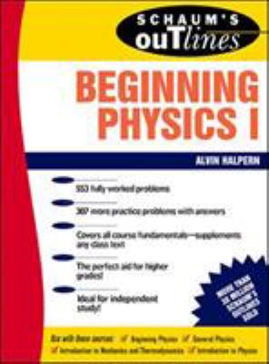 Schaum's outline of theory and problems of beginning physics I : mechanics and heat