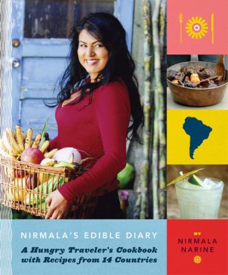 Nirmala's edible diary : a hungry traveler's cookbook with recipes from 14 countries