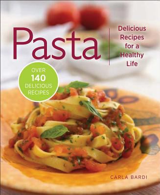 Pasta : delicious recipes for a healthy life
