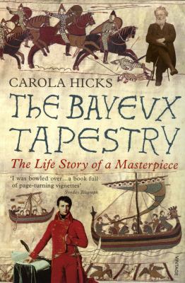 The Bayeux tapestry : the life story of a masterpiece