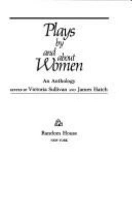 Plays by and about women; : an anthology,
