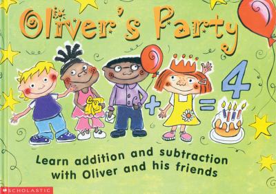 Oliver's party : learn addition and subtraction with Oliver and his friends