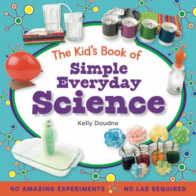 The kid's book of simple everyday science