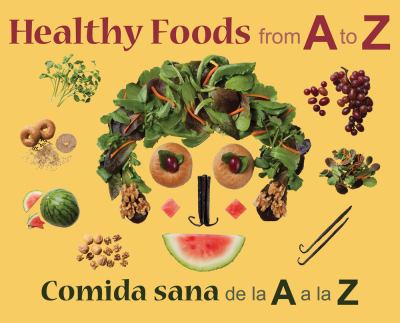 Healthy foods from A to Z = Comida sana de la A a la Z