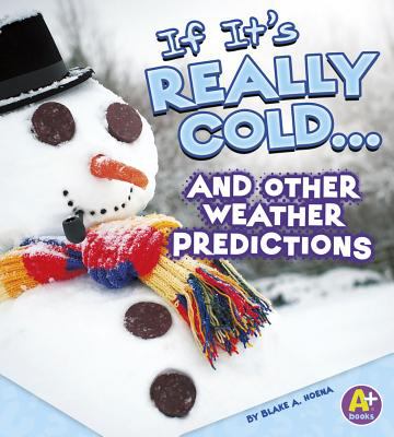 If it's really cold-- and other weather predictions