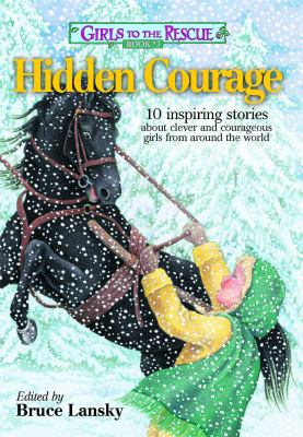 Hidden courage : 10 inspiring stories about clever and courageous girls from around the world