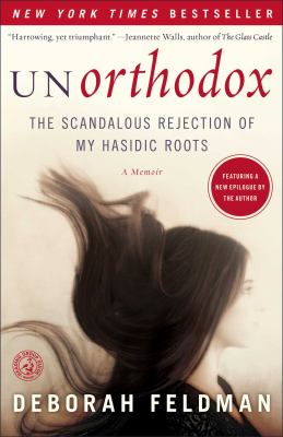 Unorthodox : the scandalous rejection of my Hasidic roots
