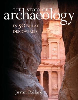 The story of archaeology : in 50 great discoveries