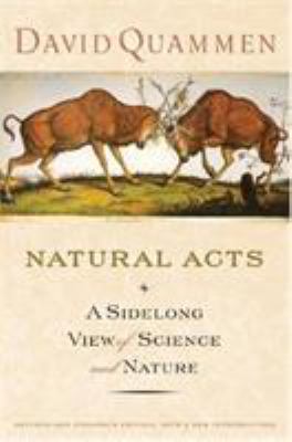 Natural acts : a sidelong view of science & nature