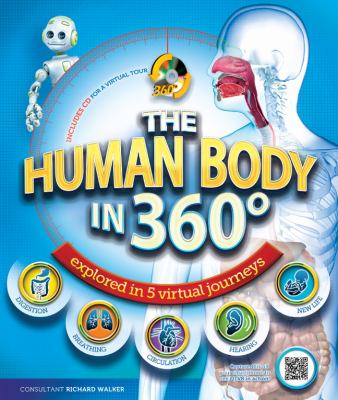 The human body in 360 [degrees] : explored in 5 virtual journeys : digestion, breathing, circulation, hearing, new life
