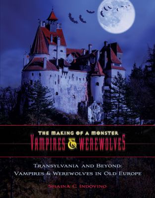 Transylvania and beyond : vampires & werewolves in old Europe