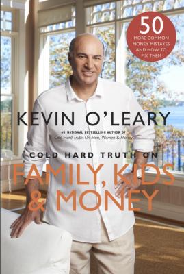Cold hard truth on family, kids & money : 50 more common money mistakes and how to fix them