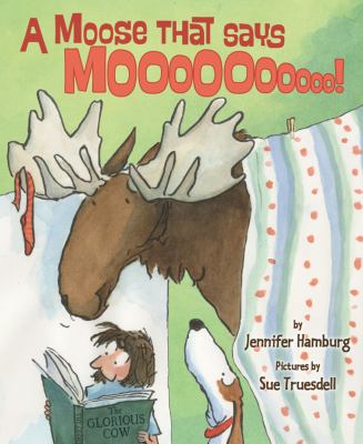 A moose that says moo