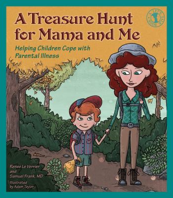 A treasure hunt for mama and me : helping children cope with parental illness