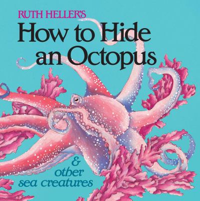Ruth Heller's how to hide an octopus & other sea creatures.