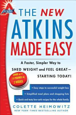 The new Atkins made easy : a faster, simpler way to shed weight and feel great, starting today!