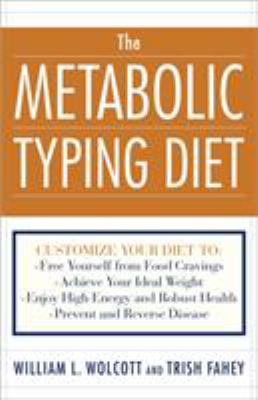The metabolic typing diet : customize your diet for: permanent weight loss, optimum health, preventing and reversing disease, staying young at any age