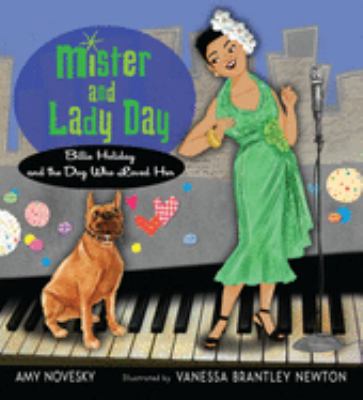 Mister and Lady Day : Billie Holiday and the dog who loved her