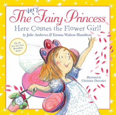 The very fairy princess : here comes the flower girl!