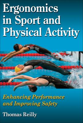 Ergonomics in sport and physical activity : enhancing performance and improving safety
