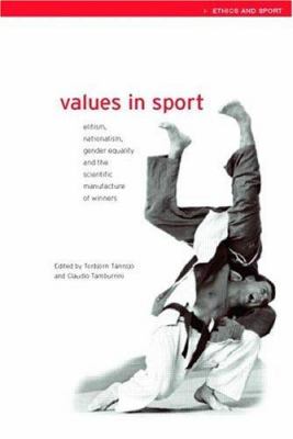 Values in sport : elitism, nationalism, gender equality, and the scientific manufacture of winners