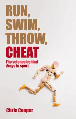 Run, swim, throw, cheat : the science behind drugs in sport