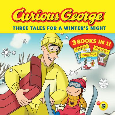 Curious George : three tales for a winter's night.