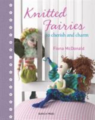 Knitted fairies : to cherish and charm